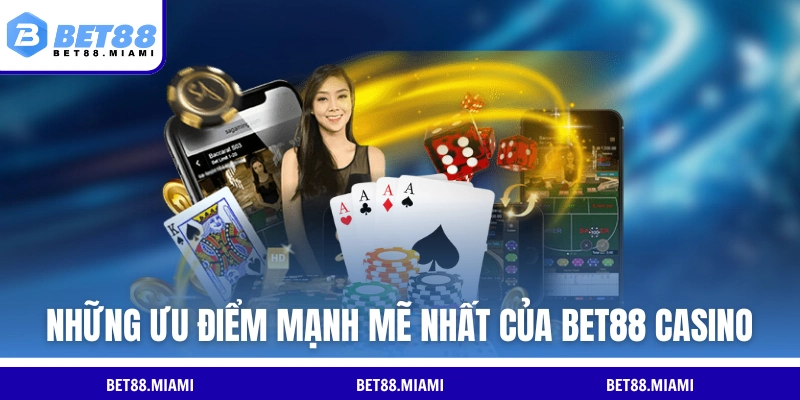 Những ưu điểm mạnh mẽ nhất của BET88 casino