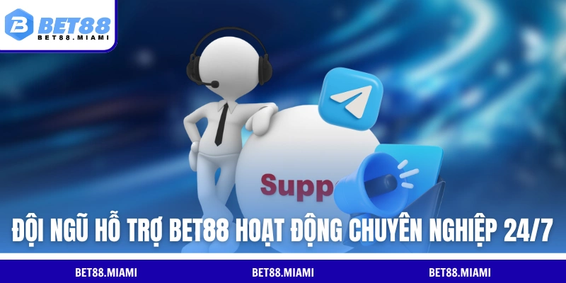 Đội ngũ hỗ trợ BET88 hoạt động chuyên nghiệp 24/7