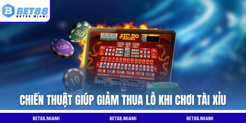 Chiến thuật giúp giảm thua lỗ khi chơi Tài Xỉu