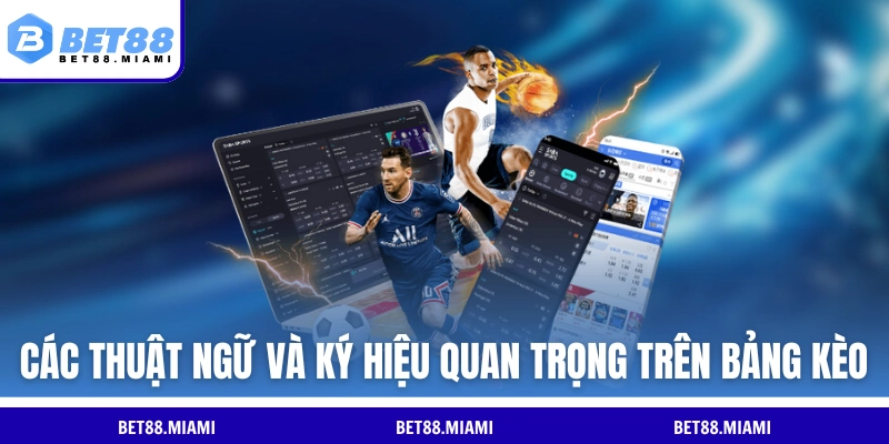 Các thuật ngữ và ký hiệu quan trọng trên bảng kèo