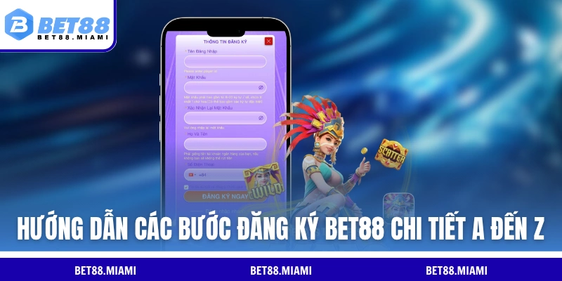 Hướng dẫn các bước đăng ký BET88 chi tiết A đến Z