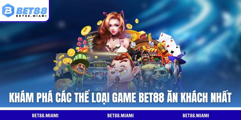 Khám phá các thể loại game BET88 ăn khách nhất