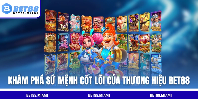 Khám phá sứ mệnh cốt lõi của thương hiệu BET88