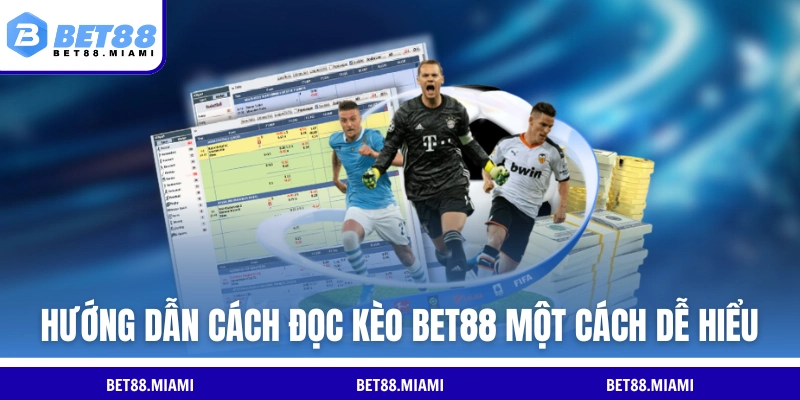 Hướng dẫn cách đọc kèo BET88 một cách dễ hiểu