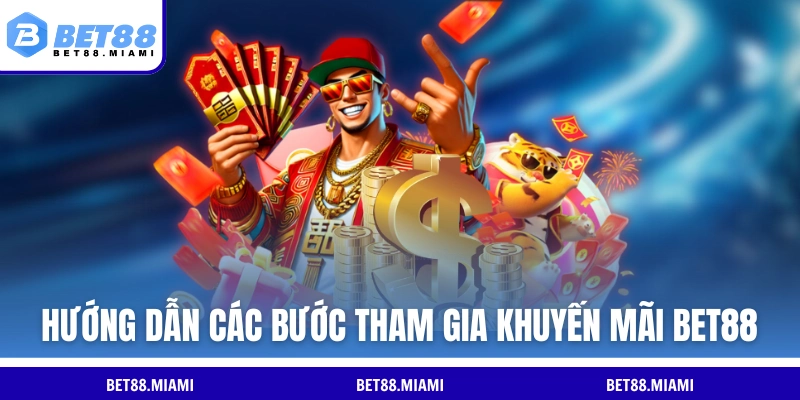 Hướng dẫn các bước tham gia khuyến mãi BET88