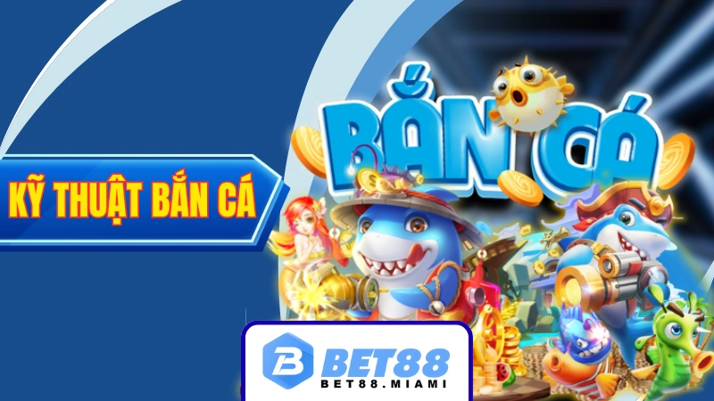 Kỹ thuật bắn cá