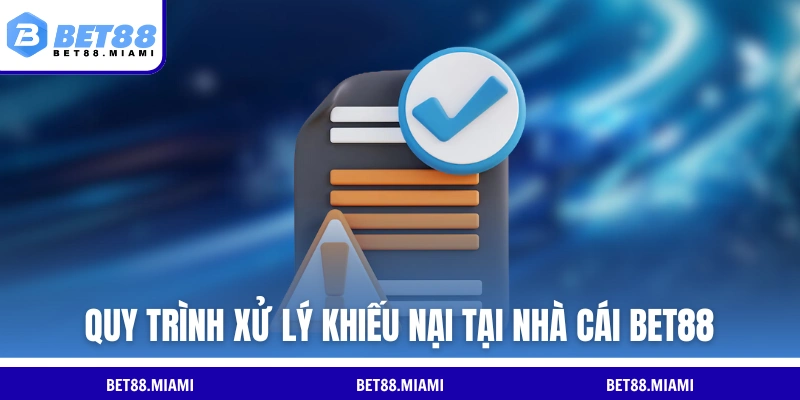 Quy trình xử lý khiếu nại tại nhà cái BET88