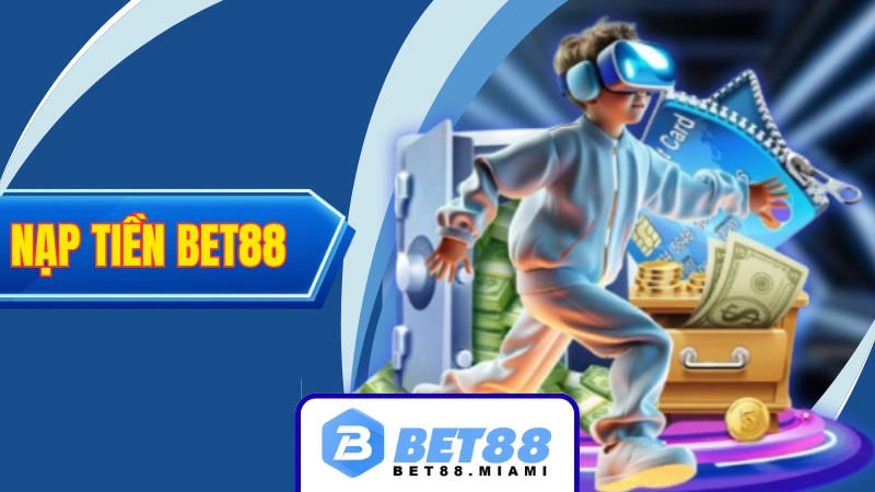 Nạp tiền BET88