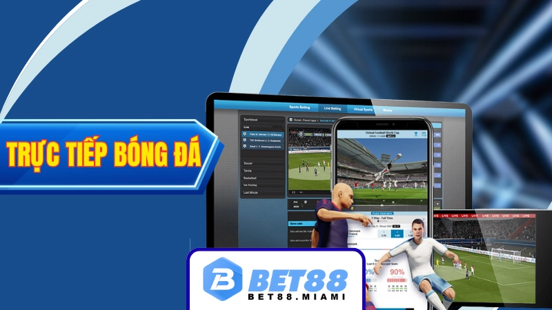 Trực tiếp bóng đá BET88